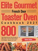 Elite Gourmet French Door Toaster Oven Cookbook 2021