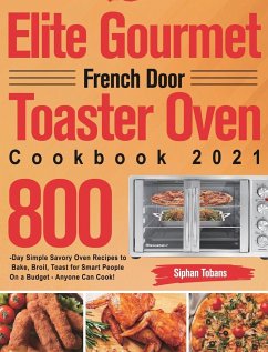 Elite Gourmet French Door Toaster Oven Cookbook 2021 - Tobans, Siphan