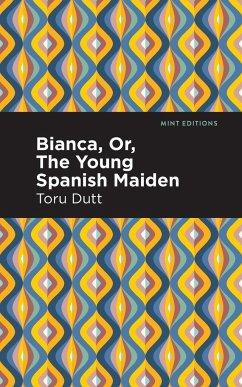 Bianca, Or, The Young Spanish Maiden - Dutt, Toru