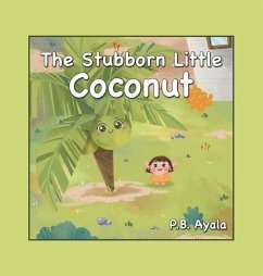 The Stubborn Little Coconut - Ayala, P B