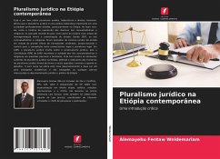 Pluralismo jurídico na Etiópia contemporânea - Weldemariam, Alemayehu Fentaw