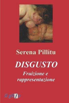 Disgusto. Fruizione e rappresentazione - Pillitu, Serena