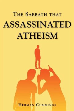 The Sabbath That Assassinated Atheism - Cummings, Herman