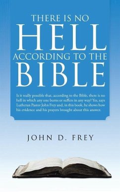 There Is No Hell According to the Bible - Frey, John D.