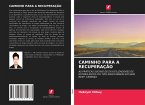 CAMINHO PARA A RECUPERAÇÃO CAMINHO PARA A RECUPERAÇÃO