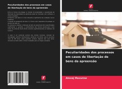 Peculiaridades dos processos em casos de libertação de bens da apreensão - Maxurow, Alexej