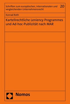 Kartellrechtliche Leniency Programmes und Ad-hoc-Publizität nach MAR (eBook, PDF) - Roth, Konrad