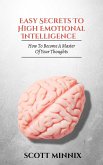 How to Become a Master of Your Thoughts: Easy Secrets to High Emotional Intelligence (eBook, ePUB)
