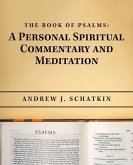 The Book of Psalms: a Personal Spiritual Commentary and Meditation