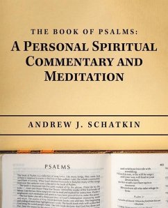The Book of Psalms: a Personal Spiritual Commentary and Meditation - Schatkin, Andrew J.