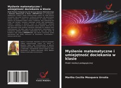 My¿lenie matematyczne i umiej¿tno¿¿ dociekania w klasie - Mosquera Urrutia, Martha Cecilia