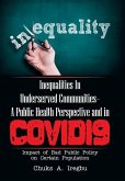 Inequalities in Underserved Communities- a Public Health Perspective and in Covid19: Impact of Bad Public Policy on Certain Population