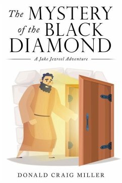 The Mystery of the Black Diamond: A Jake Jezreel Adventure - Miller, Donald Craig