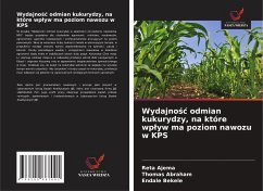 Wydajno¿¿ odmian kukurydzy, na które wp¿yw ma poziom nawozu w KPS - Ajema, Reta;Abraham, Thomas;Bekele, Endale