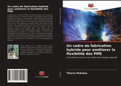 Un cadre de fabrication hybride pour améliorer la flexibilité des PME - Mukalay, Thierry