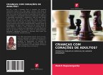 CRIANÇAS COM CORAÇÕES DE ADULTOS?