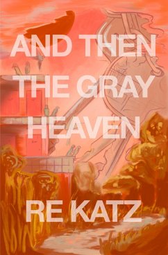 And Then the Gray Heaven (eBook, ePUB) - Katz, Re