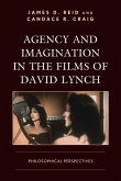 Agency and Imagination in the Films of David Lynch Agency and Imagination in the Films of David Lynch