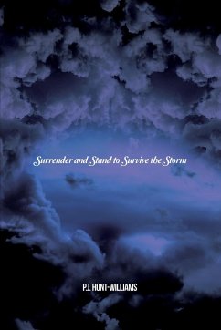 Surrender and Stand to Survive the Storm - Hunt-Williams, P. J.