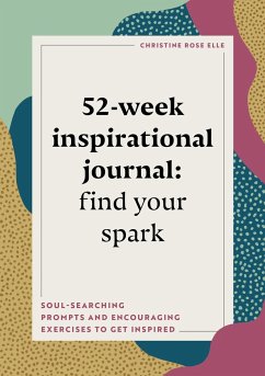 52-Week Inspirational Journal: Find Your Spark - Elle, Christine Rose