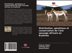 Distribution, génétique et conservation de l'âne sauvage africain en Érythrée - Hagos, Futsum; Jhon, Githaiga; James, Kanya