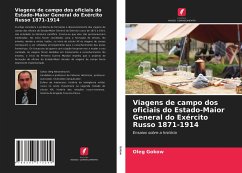 Viagens de campo dos oficiais do Estado-Maior General do Exército Russo 1871-1914 - Gokow, Oleg