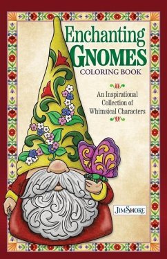 Jim Shore Enchanting Gnomes Coloring Book: An Inspirational Collection of Whimsical Characters - Shore, Jim