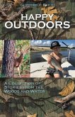 Happy Outdoors: A Collection of Stories from the Woods and Water