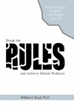 Break the Rules: And Achieve Mental Wellness - Boyd, William D.
