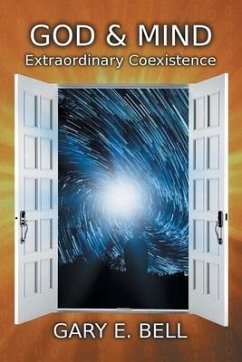 God & Mind: Extraordinary Coexistence - Bell, Gary E.