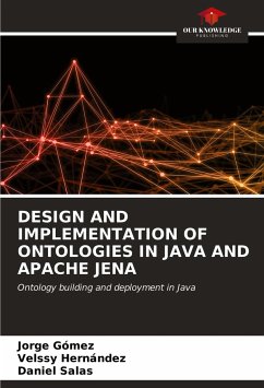 DESIGN AND IMPLEMENTATION OF ONTOLOGIES IN JAVA AND APACHE JENA - Gómez, Jorge; Hernández, Velssy; Salas, Daniel