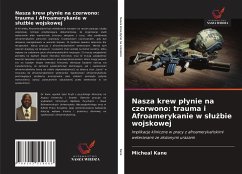 Nasza krew p¿ynie na czerwono: trauma i Afroamerykanie w s¿u¿bie wojskowej - Kane, Micheal