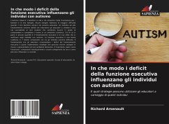 In che modo i deficit della funzione esecutiva influenzano gli individui con autismo - Arsenault, Richard