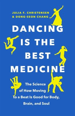 Dancing Is the Best Medicine (eBook, ePUB) - Christensen, Julia F.; Chang, Dong-Seon