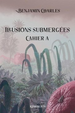 Illusions submergées: Cahier A - Charles, Benjamin