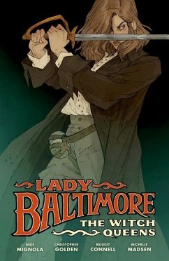 Lady Baltimore: The Witch Queens - Mignola, Mike; Golden, Christopher; Connell, Bridgit