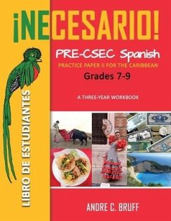 ¡Necesario! Pre-CSEC Spanish Grades 7-9: Practice Paper II for the Caribbean A Three-Year Workbook Libro de Estudiantes - Bruff, Andre C.