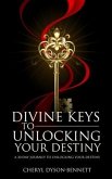 Divine Keys to Unlocking Your Destiny: A 30-Day Journey to Unlocking Your Destiny