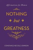 Nothing but Greatness: Affirmations for Women