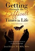 Getting Through the Difficult Times in Life: Daily Reflections