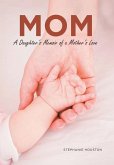 Mom: A Daughter's Memoir of a Mother's Love