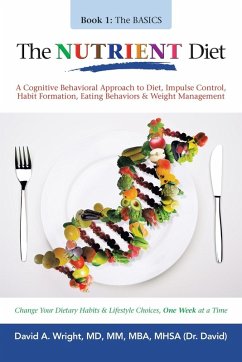 The Nutrient Diet: A Cognitive Behavioral Approach to Diet, Impulse Control, Habit Formation, Eating Behaviors & Weight Management - Wright MM Mba Mhsa, David A.