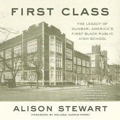 First Class: The Legacy of Dunbar, America's First Black Public High School - Stewart, Alison