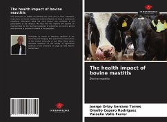 The health impact of bovine mastitis - Serrano Torres, Joerge Orlay; Cepero Rodriguez, Omelio; Valls Ferrer, Yaiselin