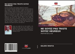 NE SOYEZ PAS TRISTE SOYEZ HEUREUX - Bhatia, Baldev