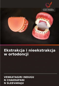 Ekstrakcja i nieekstrakcja w ortodoncji - Indugu, Venkatagiri;CHAKRAPANI, N;SLEEVARAJU, N