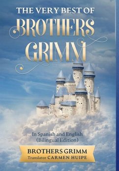 The Very Best of Brothers Grimm In English and Spanish (Translated) - Grimm, Brothers; Huipe, Carmen