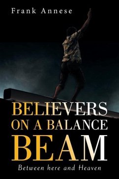 Believers on a Balance Beam: Between Here and Heaven - Annese, Frank