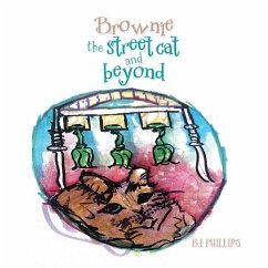 Brownie the Street Cat and Beyond - Phillips, B. I.