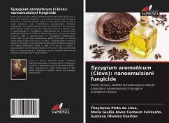 Syzygium aromaticum (Clove): nanoemulsioni fungicide - de Lima., Thaylanna Pinto; Felizardo., Maria Giullia Alves Carneiro; Everton., Gustavo Oliveira